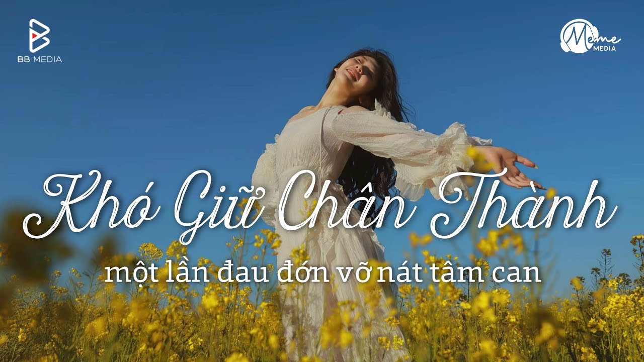 Khó Giữ Chân Thành Lofi - một lần đau đớn vỡ nát tâm can | Nhạc Lofi Chill TikTok Buồn Tâm Trạng