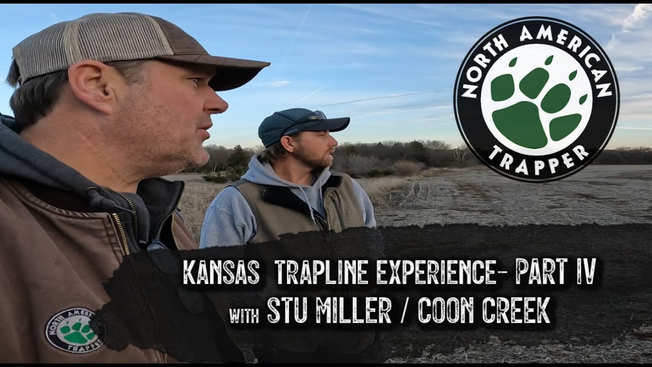 KANSAS TRAPLINE ADVENTURE #4 ~ w/ Stu Miller of Coon Creek Outdoors ~ North American Trapper