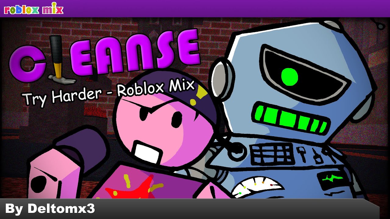 Cleanse - Try Harder (Roblox Mix) by @deltomX3