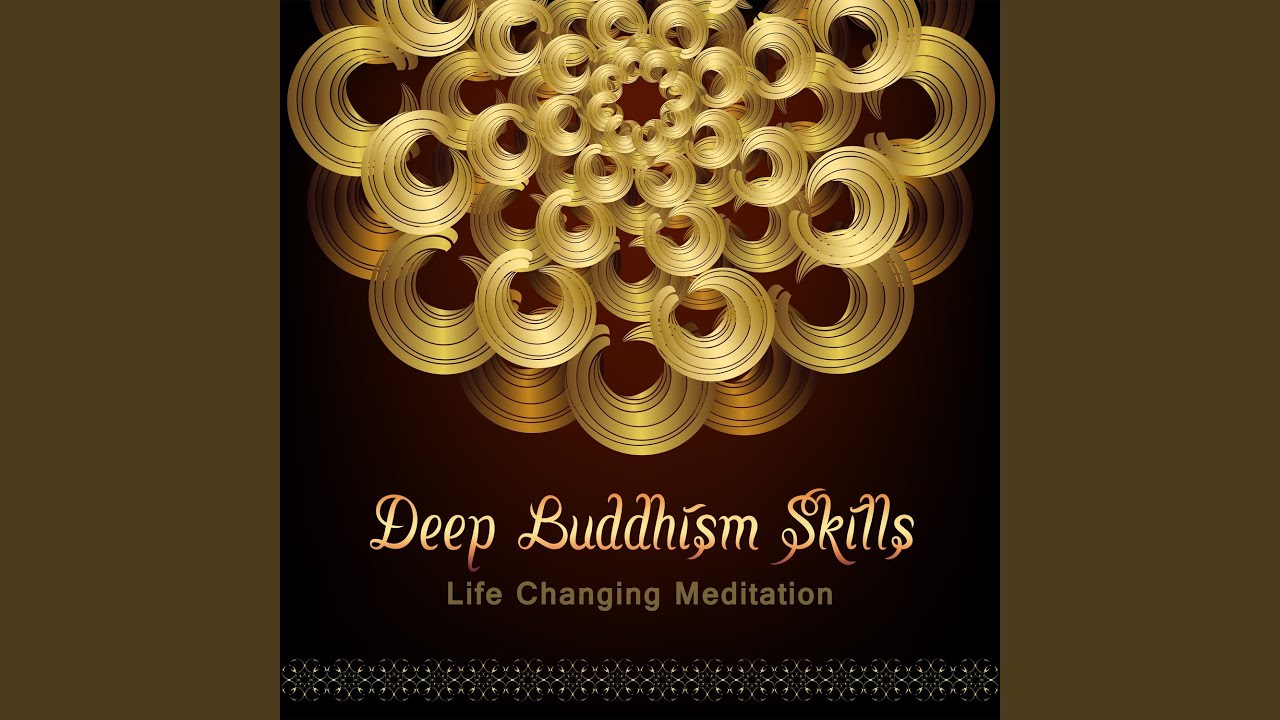 Deep Buddhism Skills: Life Changing Meditation