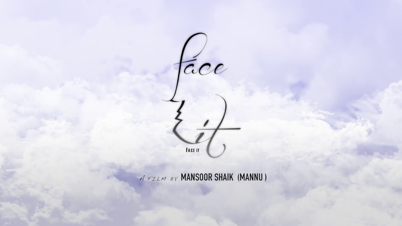 FACE IT || A  Film By Mansoor Shaik & Team ||Team Spirit Productions