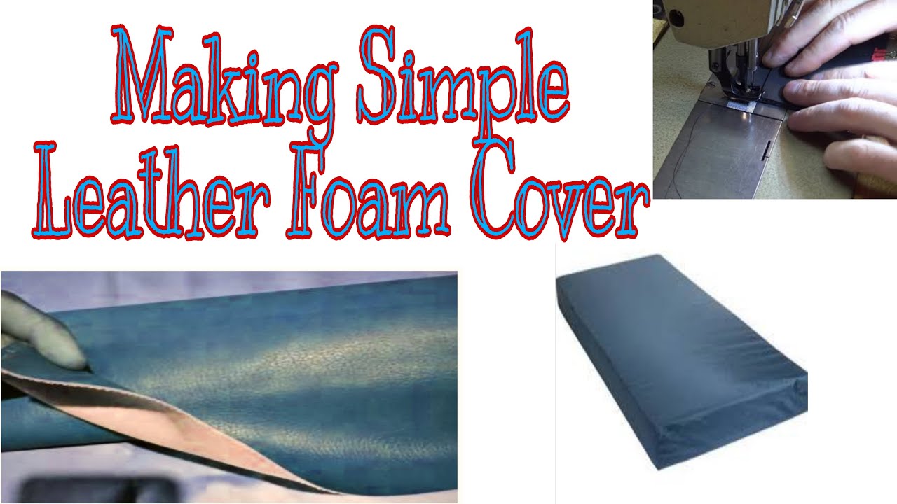Making Simple Leather Foam Cover