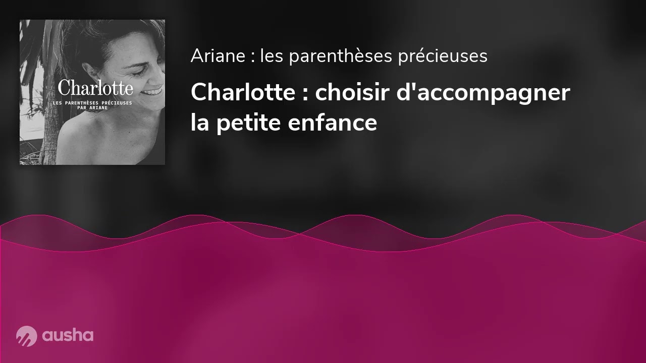Charlotte : choisir d'accompagner la petite enfance