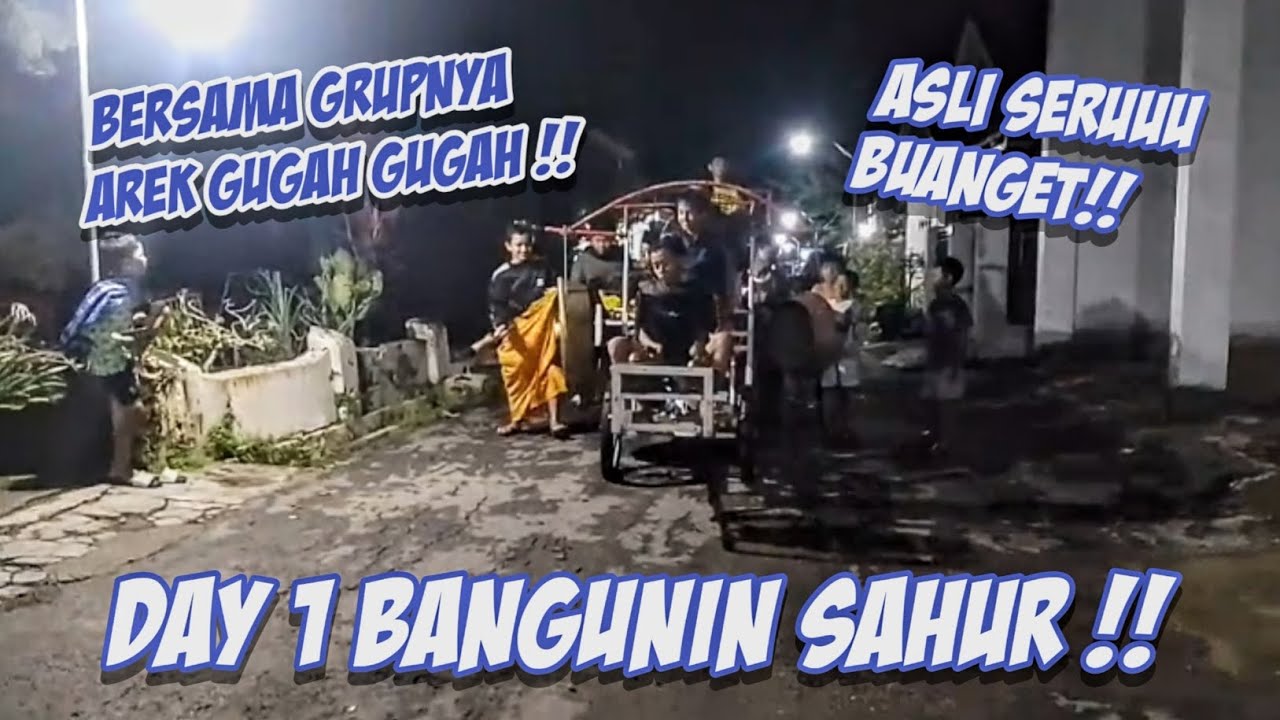 KESERUAN BANGUNIN SAHUR BARENG GRUP AREK GUGAH GUGAH!! Asli seru buangett.. [PART 2]