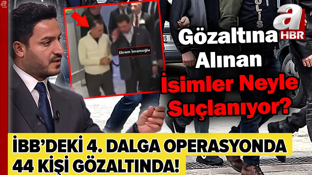 İBB Soruşturmasında 4. Dalga Operasyon... G&ouml;zaltına Alınan İsimler Neyle Su&ccedil;lanıyor? | A Haber