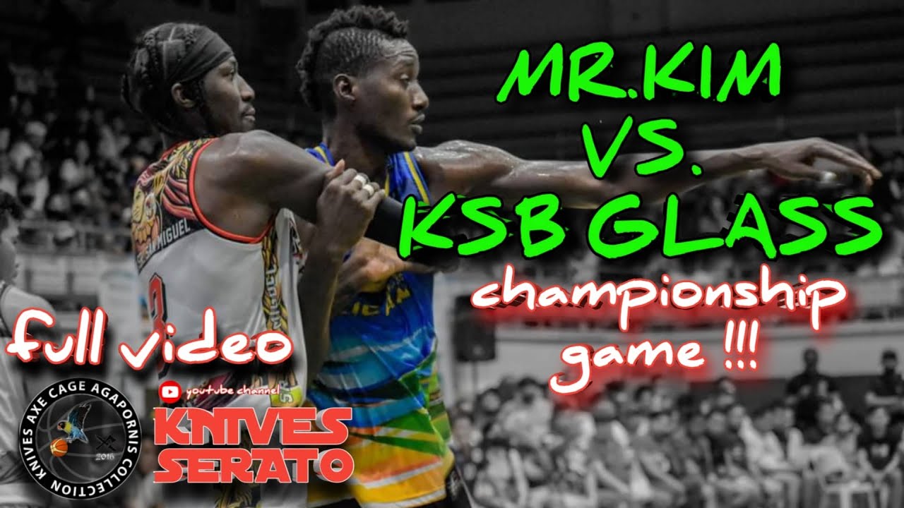 MR. KIM VS. KSB GLASS /CHAMPIONSHIP