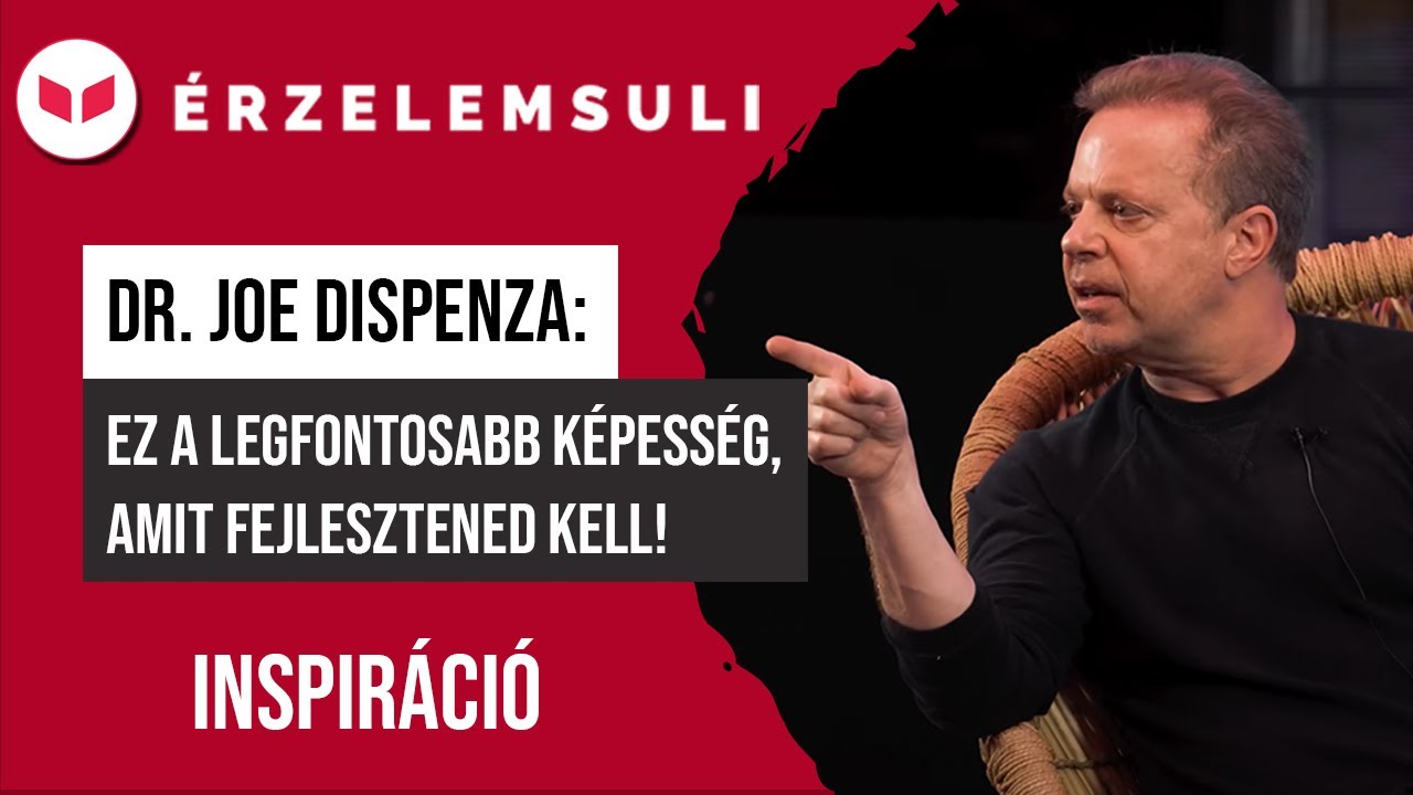 Ez a legfontosabb képesség, amit fejlesztened kell! - Dr. Joe Dispenza