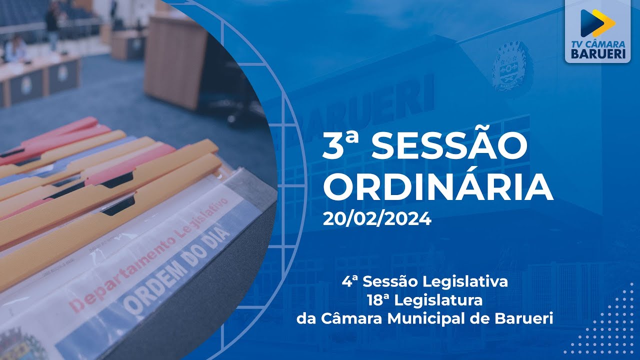 3ª Sessão Ordinária - 20/02/2024 - Câmara Municipal de Barueri