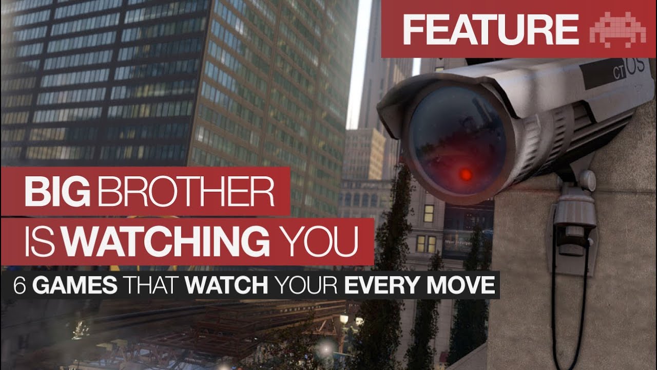Big Brother is Watching You &ndash; 6 Games That Watch Your Every Move