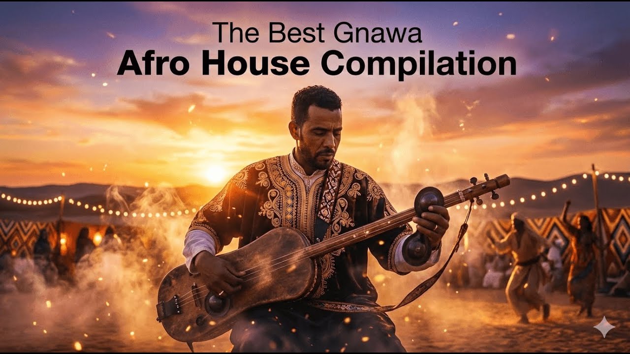 The Best Gnawa Afro House Compilation