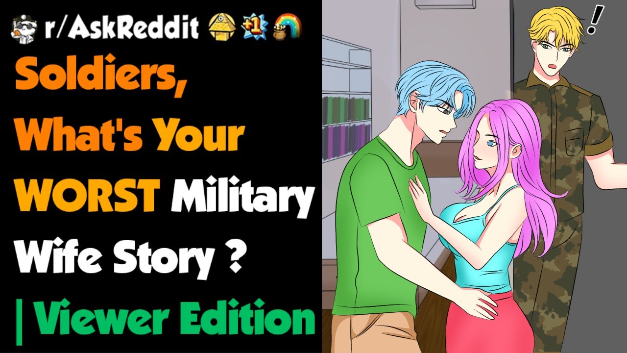 Soldiers, What's Your WORST Military Wife Story ? | Viewer Edition