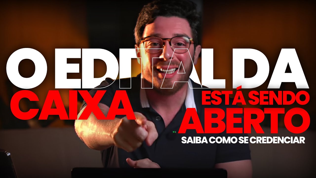 CONFIRMADO: O EDITAL DA CAIXA EST&Aacute; SENDO ABERTO! SAIBA COMO SE CREDENCIAR!