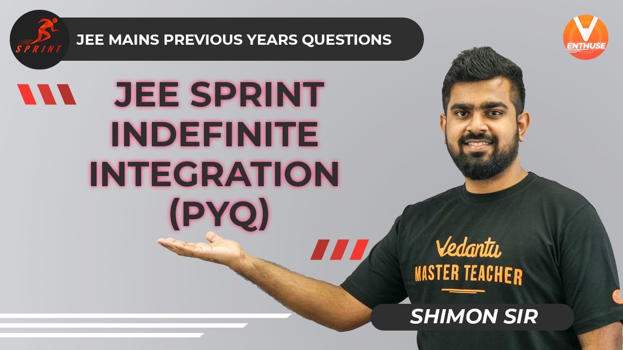 JEE Sprint - Indefinite Integration (PYQ) | JEE Mains Previous Years Questions | Vedantu JEE Enthuse