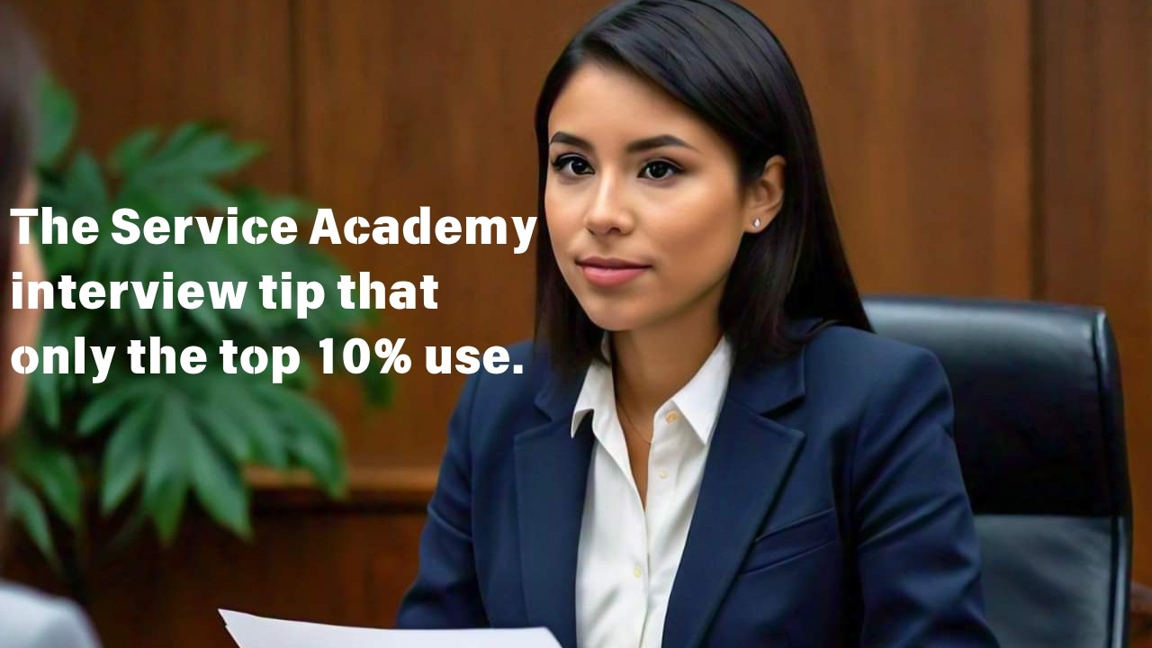Service Academy Nominaton Interview Tip that all top candidates use.