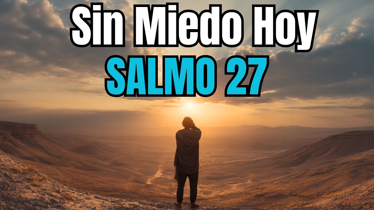 Cuando el miedo te despierta, Dios te fortalece esta mañana (Salmo 27)