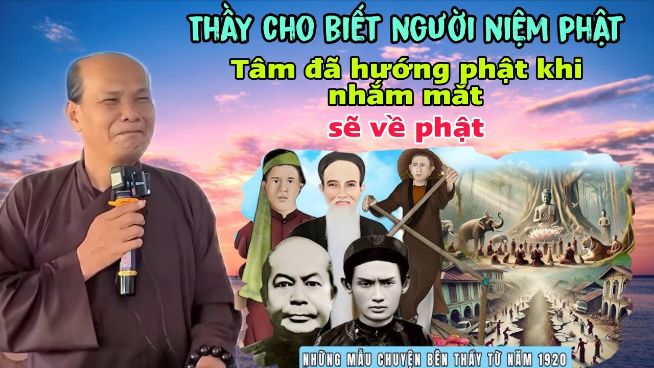 Chú bảy thiện chia sẻ thầy cho biết người niệm phật tâm hướng phật nhắm mắt về phật tu đi cô bác ơi