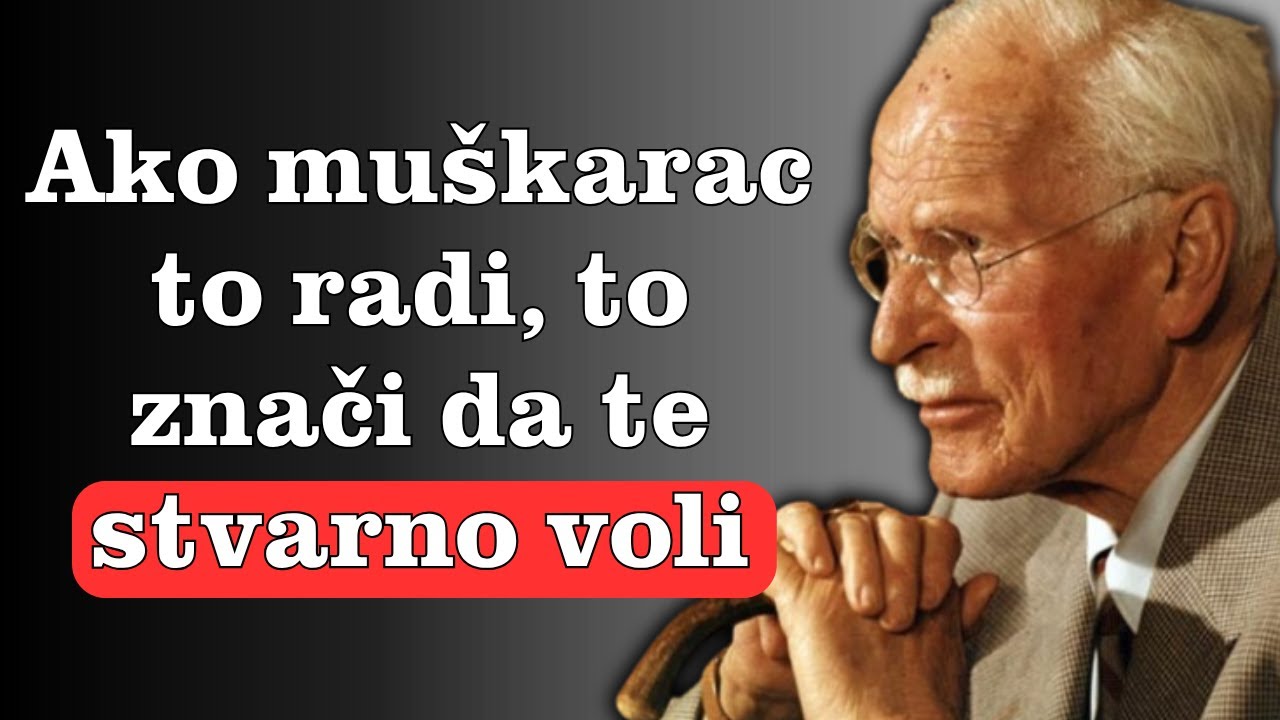 Što muškarac radi kad je ZAISTA zaljubljen u tebe - Carl Jung