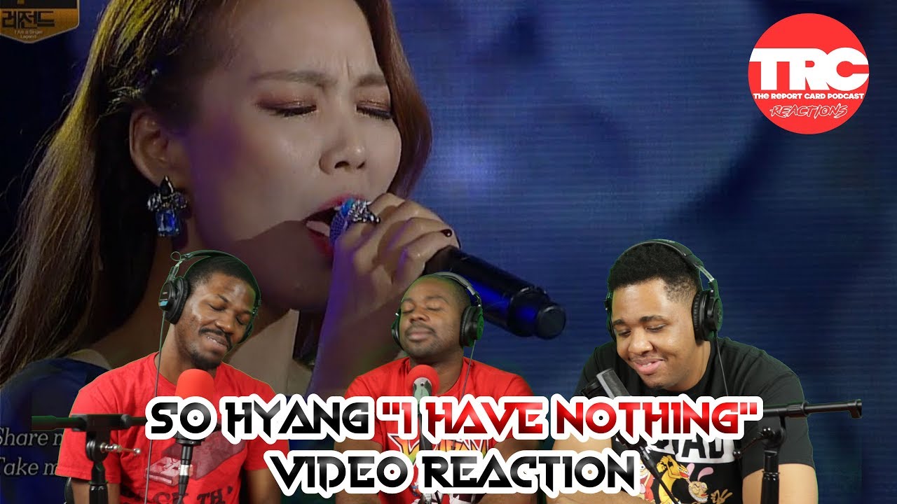 So Hyang “I Have Nothing” Cover Reaction