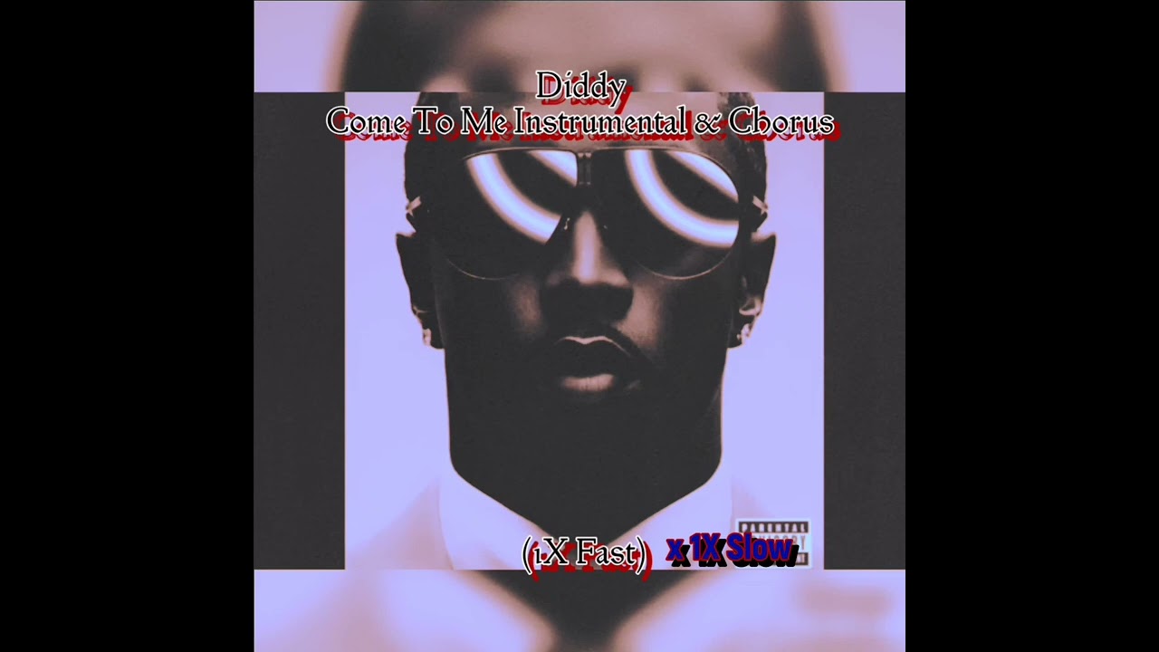 P. Diddy ft. Nicole Scherzinger - Come to Me (instrumental & Chorus) (1X Fast X 1X Slow)