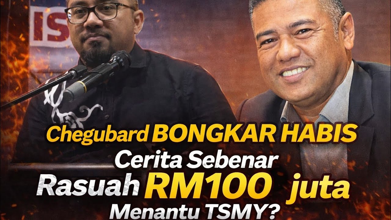 Part 3 Chegubard BONGKAR Cerita Sebenar Rasuah Melibatkan Menantu TSMY? 