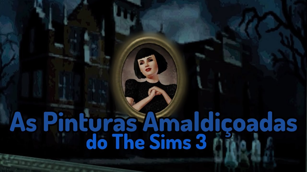 As Pinturas Amaldiçoadas no The Sims 3 (Bia Sylvestre)