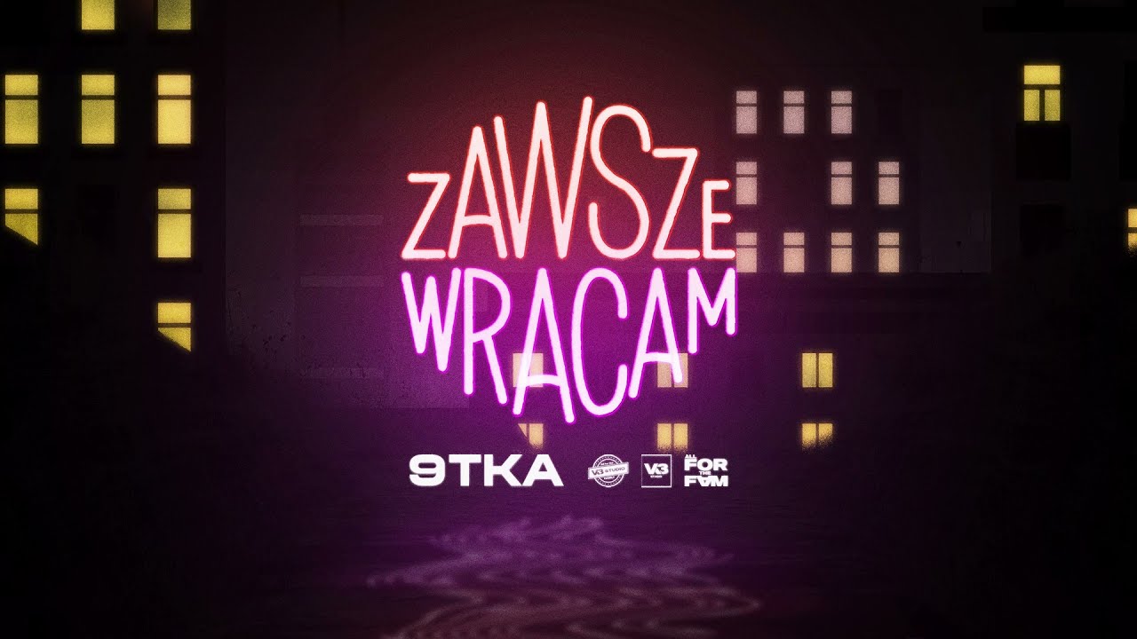 9tka - Zawsze wracam