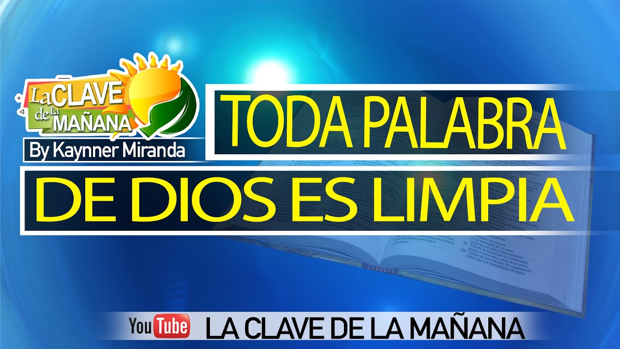 LA CLAVE DE LA MAÑANA LUNES 23 FEBRERO 2026 (TODA PALABRA DE DIOS ES LIMPIA)