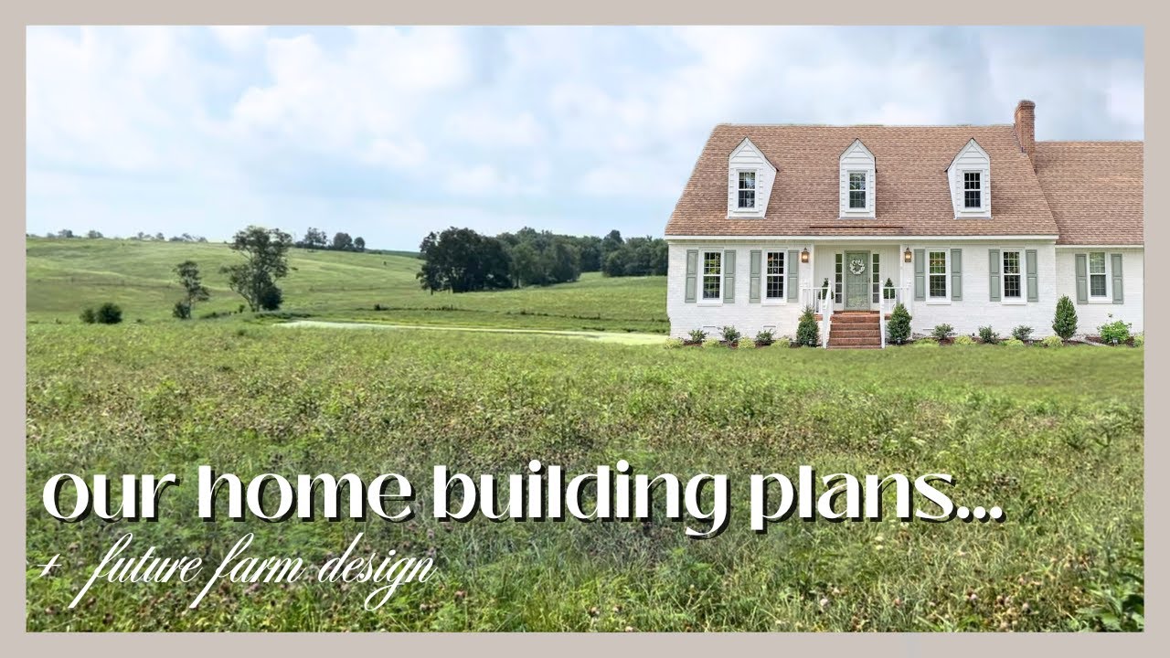 Our Home Building Plans, Designing Our Farm, and Developing Our Pasture Plans for our Future Flock