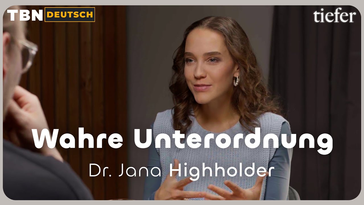 Dr. Jana Highholder: Warum Unterordnung wichtig ist und wir sie täglich unbewusst tun | TBN Deutsch