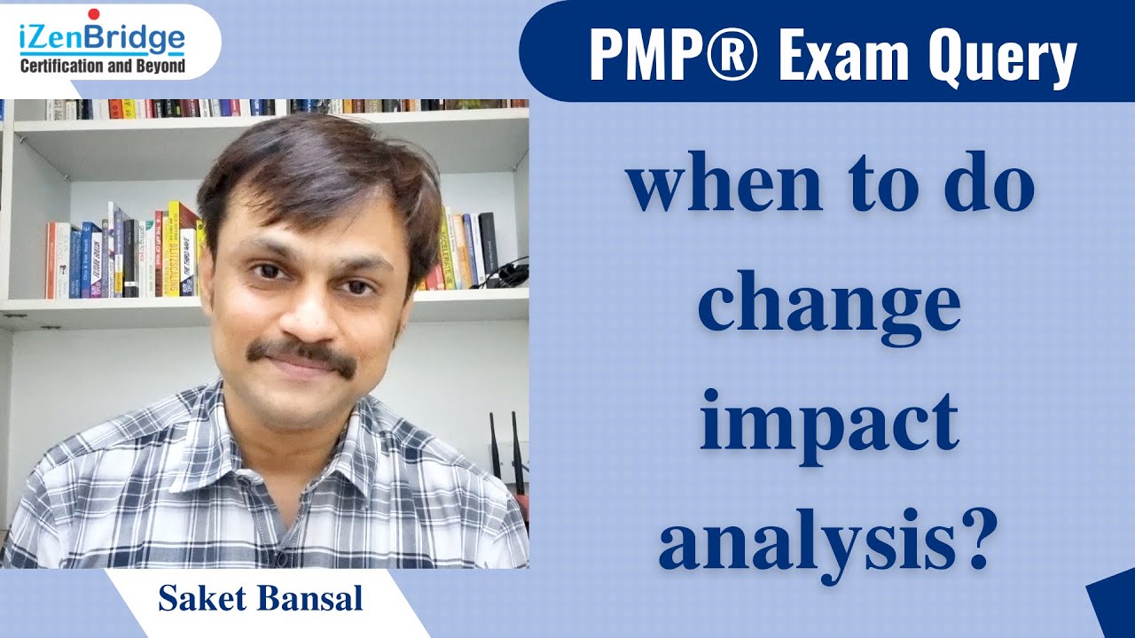 When to do change impact analysis? | PMP&reg; Exam Query