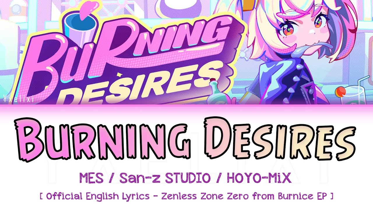 Burning Desires - Burnice Theme Official English Lyrics | Sān-Z & HOYO-MiX | Zenless Zone Zero