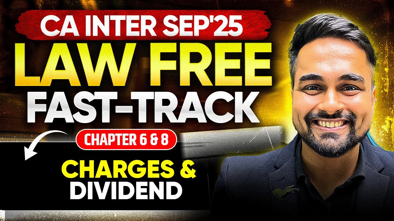 CA Inter Sep'25 | Law Free Fast-Track | L4 Charges & Dividend | CA CS Shantam Gupta