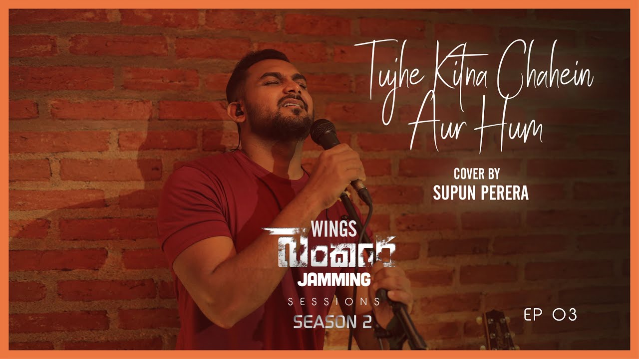 Tujhe Kitna Chahein Aur Hum(Cover) | Supun Perera ft. WINGS | Bunker Sessions(Season 2) |Ep-03(Live)