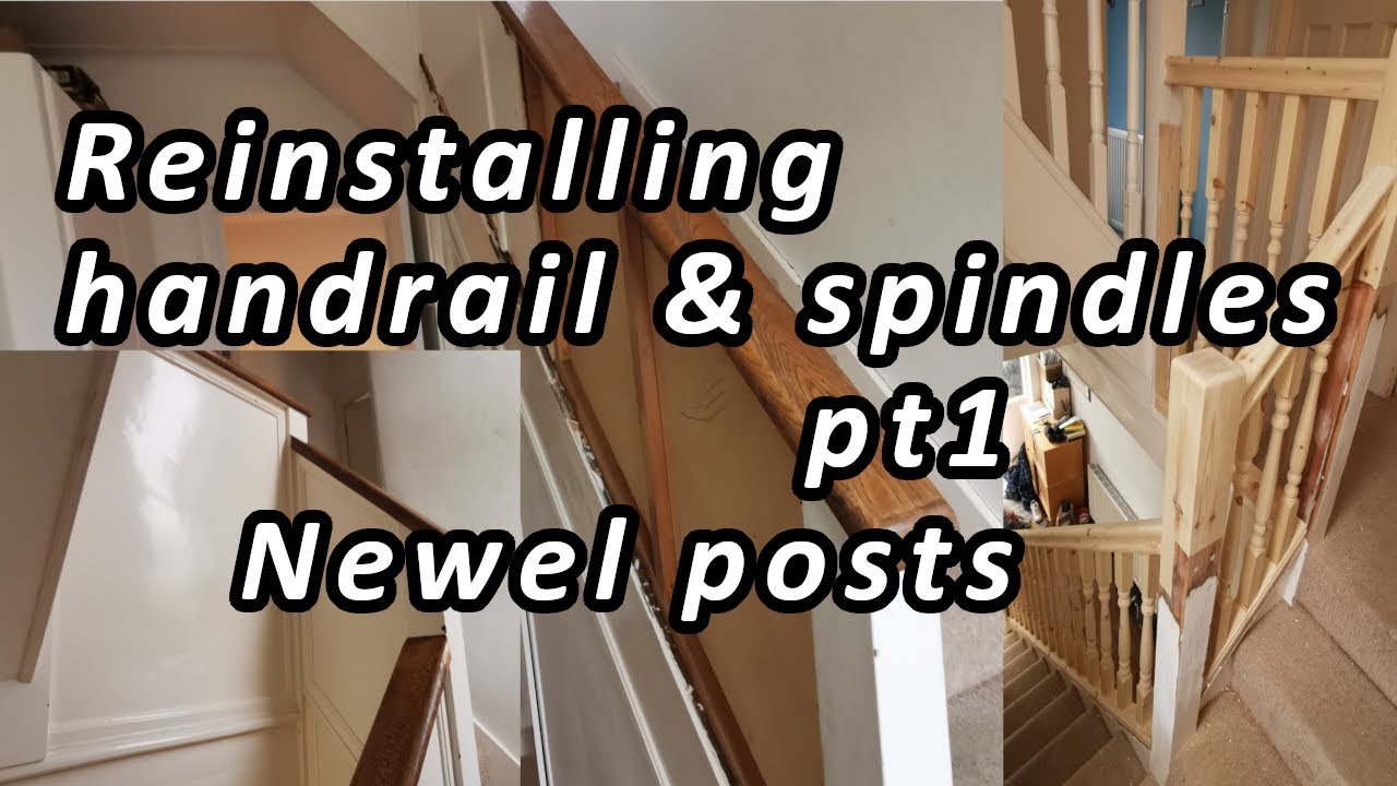 Reinstalling handrail & spindles pt1 - Newel posts