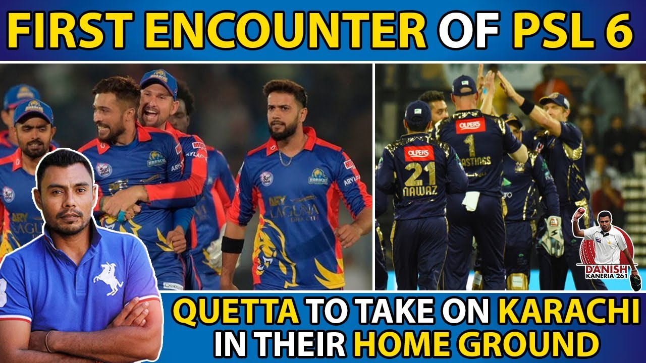 First Encounter Of PSL 6 | Quetta To Take On Karachi in Their Home Ground | Danish Kaneria