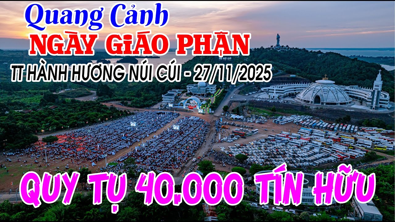 NGÀY GIÁO PHẬN 2025 - Quang Cảnh 40.000 Người Tuôn Đổ Về Đức Mẹ Núi Cúi 27/11/2025