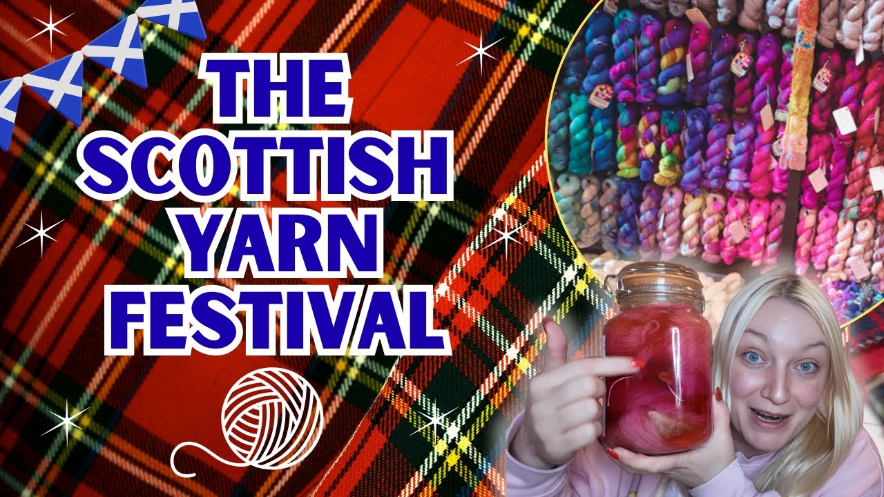 Scottish Yarn Festival 2025 🧶 Full Festival Tour & Yarn Haul from Scotland’s Largest Fibre Event