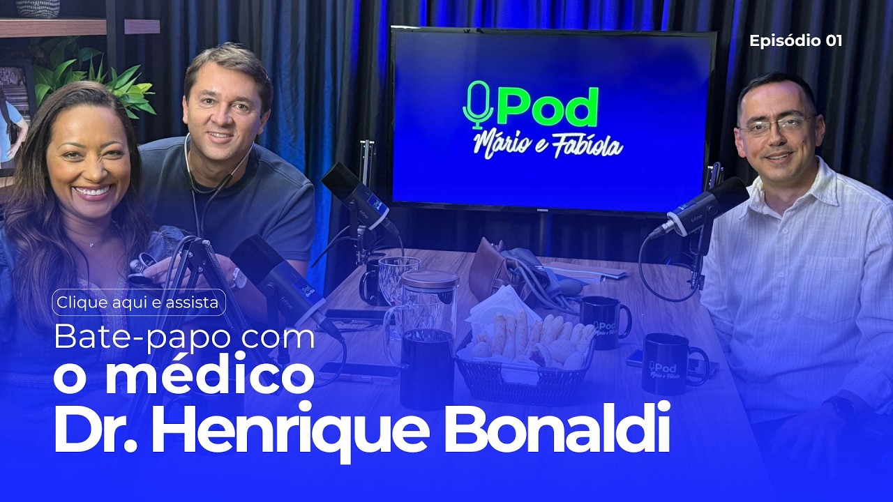 Dr. Henrique Bonaldi | Pod Mário e Fabíola