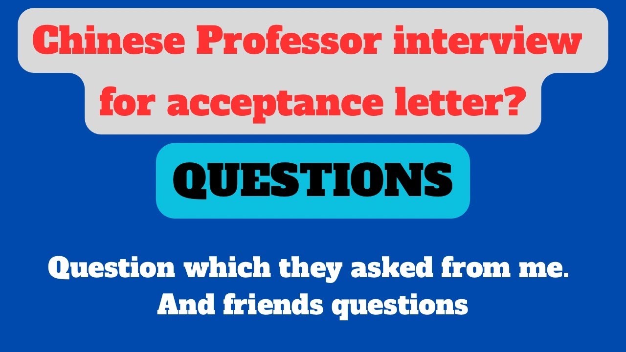 Chinese Professor Interview Questions For Acceptance Letter || Interview For Acceptance Letter