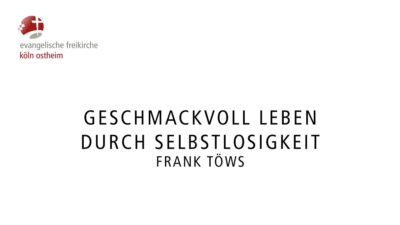 Geschmackvoll leben durch Selbstlosigkeit // Frank T&ouml;ws
