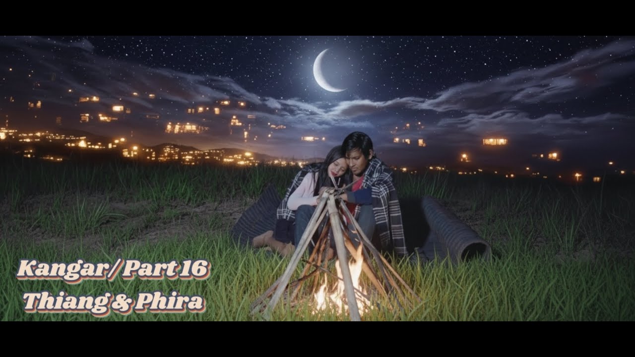 KANGAR part 16 (THIANG, PHIRA ) (Khasi Entertainment Series)