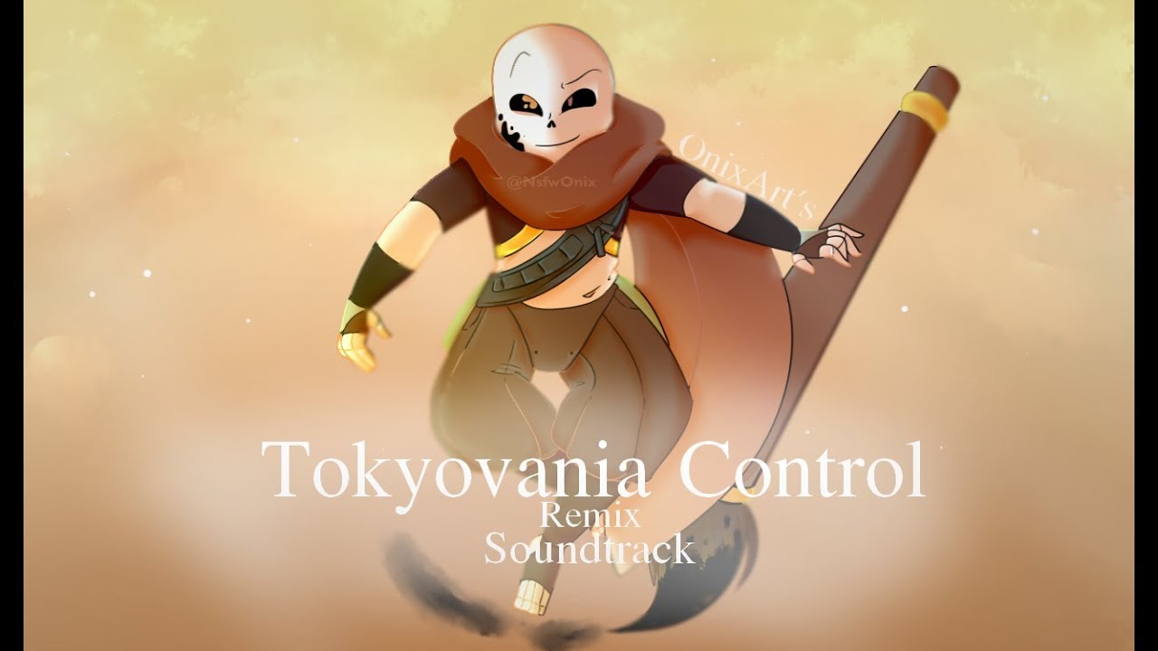 [Uɴᴅᴇʀᴛᴀʟᴇ Aᴜ] 𝑇𝑜𝑘𝑦𝑜𝑣𝑎𝑛𝑖𝑎 𝐶𝑜𝑛𝑡𝑟𝑜𝑙 (ℝ𝕖𝕞𝕚𝕩) [Sᴏᴜɴᴅᴛʀᴀᴄᴋ]