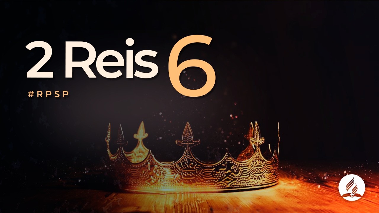 2 Reis 6 - Reavivados Por Sua Palavra | #RPSP