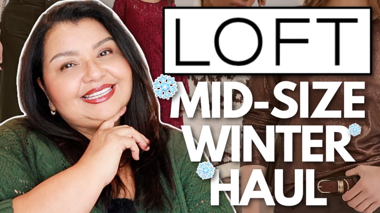 The New Arrivals at Loft Are INCREDIBLE! ❄️ Mid-Size Winter 2025 Haul