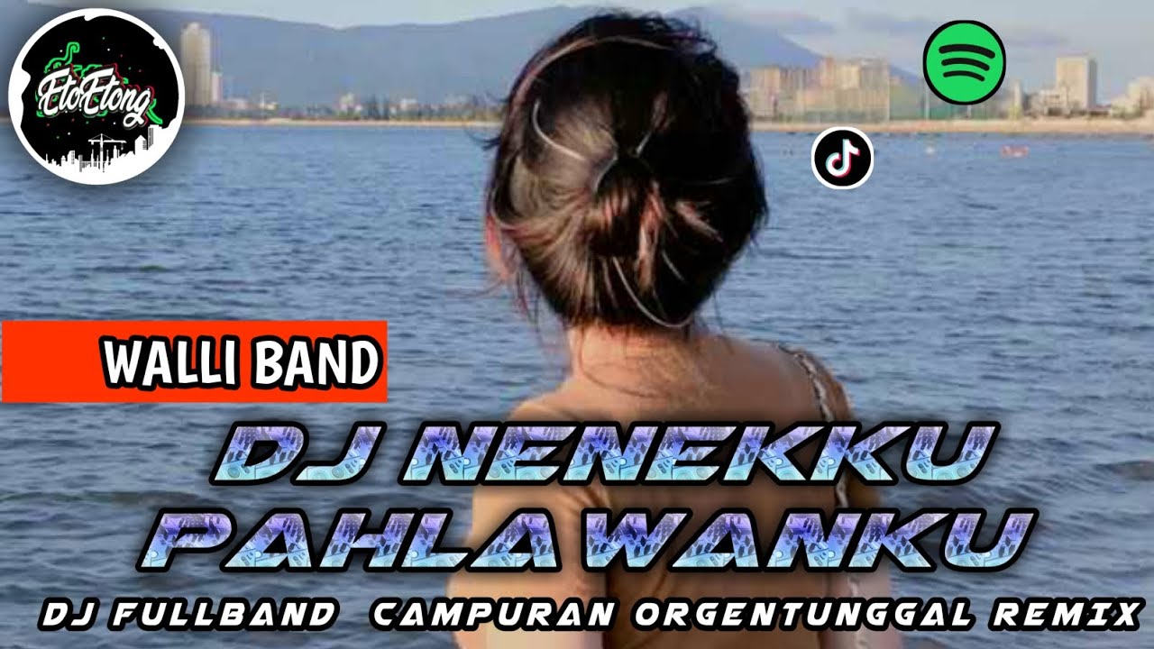 DJ WALI - NENEKKU PAHLAWANKU - DJ FULLBAND CAMPURAN ORGENTUNGGAL REMIX