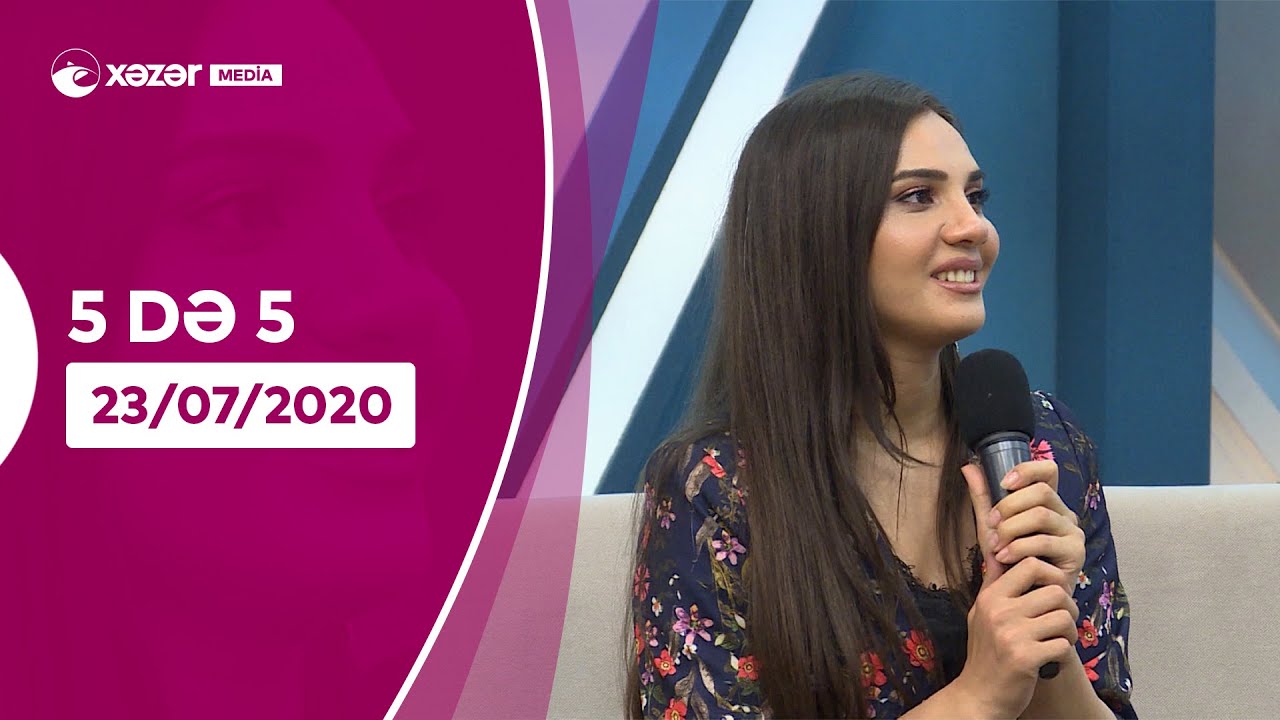 5də 5 -  Rəvanə Əmiraslanlı, Məhəbbət Səfərov, Təyyar Bayramov, Pərviz Qasimov  23.07.2020