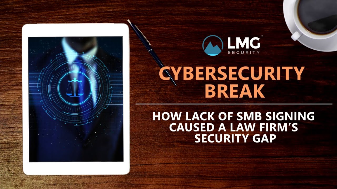How Lack of SMB Signing Caused a Law Firm&rsquo;s Security Gap