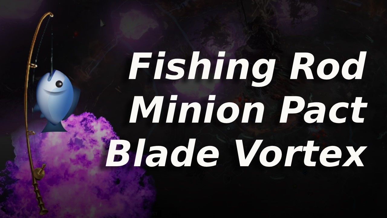 [POE 3.28] Fishing Rod Minion Pact Blade Vortex Juggernaut
