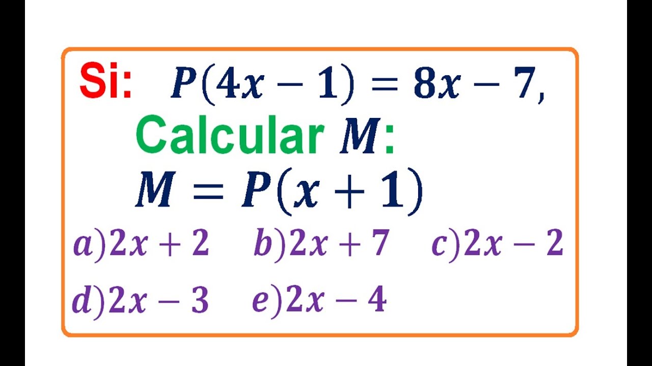 Si:   P(4x-1) = 8x - 7,   Calcular:  M = P(x+1)   (Evaluar una Función)
