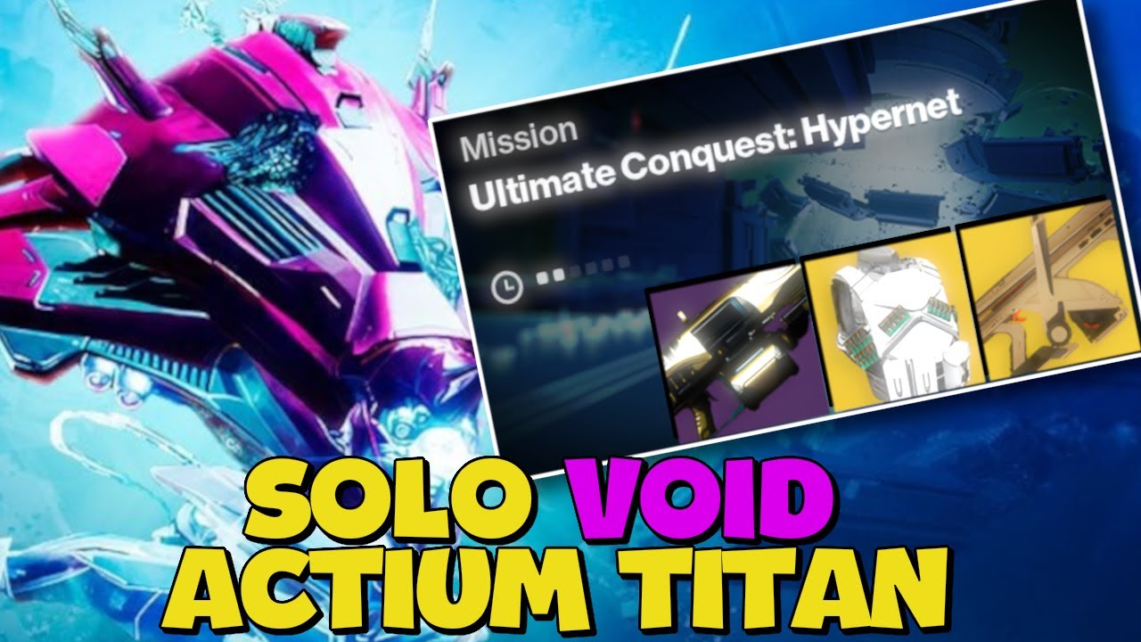 SOLO Ultimate Conquest Hypernet Current On Actium Void Titan | Destiny 2